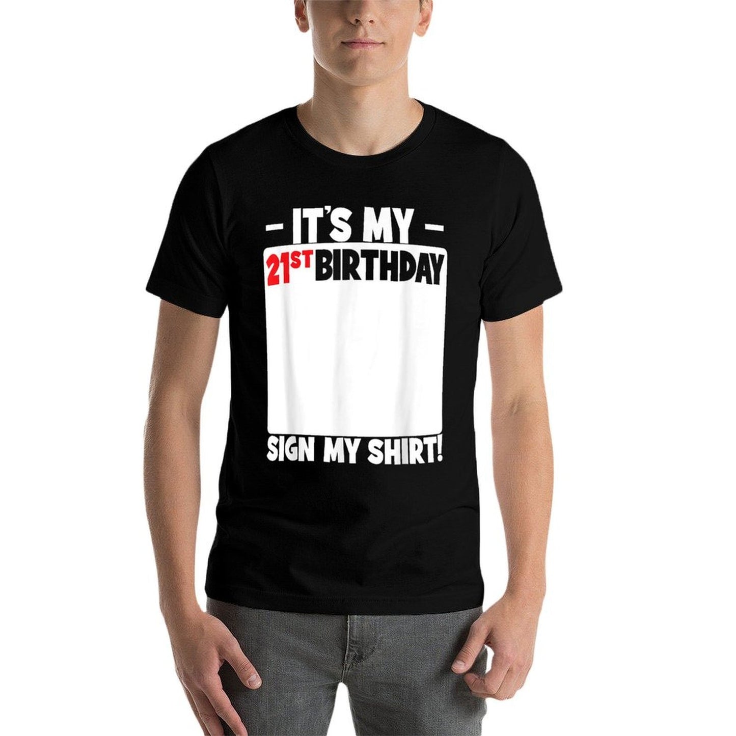 It's My 21st Birthday 21 Years Old Birthday Party Sign My Quick-drying T-Shirt