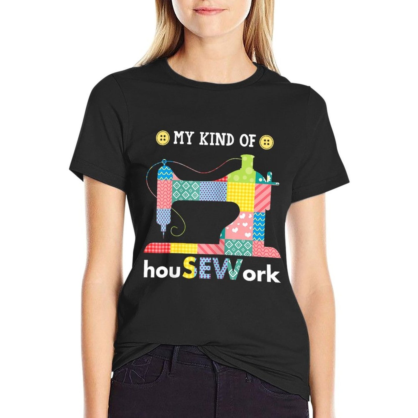 Sewing Is My Kind Of HouSEWork Funny Sew Fabric Pattern Eco-friendly Material T-Shirt