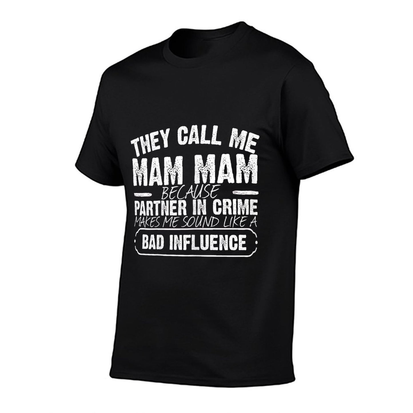 They Call Me Mam Mam Because Partner In Crime Funny Graphic-printed T-Shirt