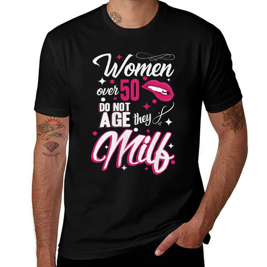 Womens Funny 50th Birthday Women over 50 Do Not Age They Milf  Cotton T-Shirt