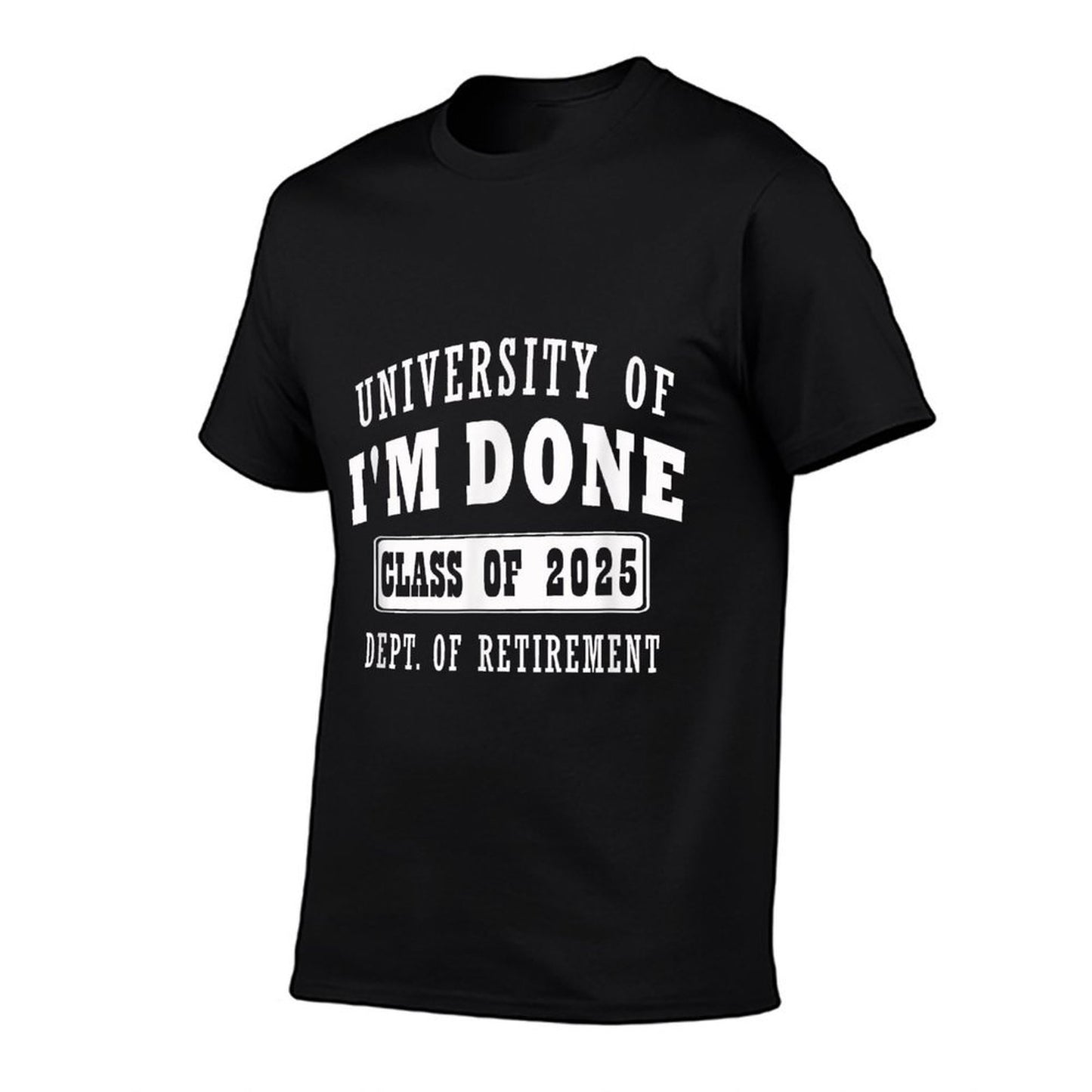 University of Im Done Class of 2025 Dept of Retirement Meme Versatile T-Shirt