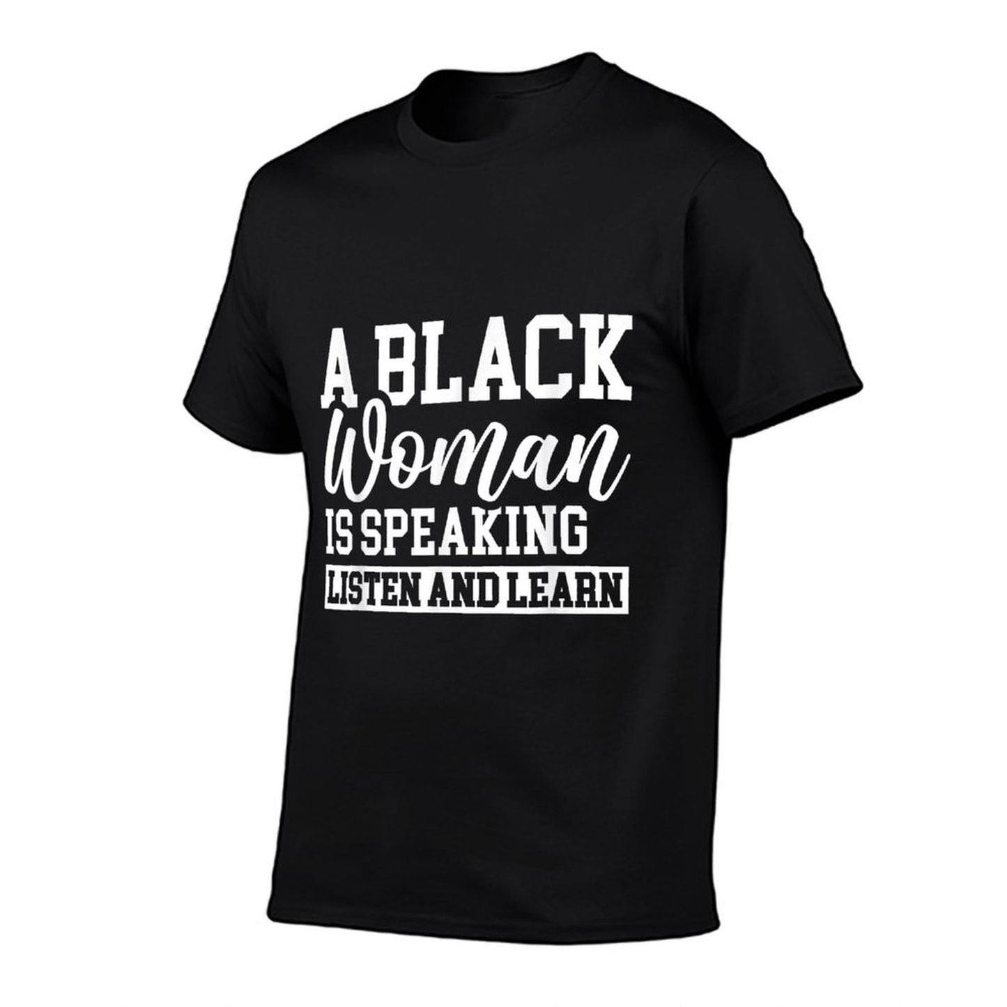 A Black Woman Is Speaking Listen And Learn Rolled Sleeves T-Shirt