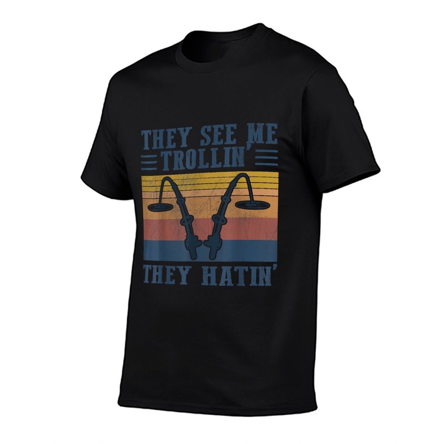 They See Me Trollin They Hatin Funny Fishing Fisherman Wrinkle-resistant T-Shirt