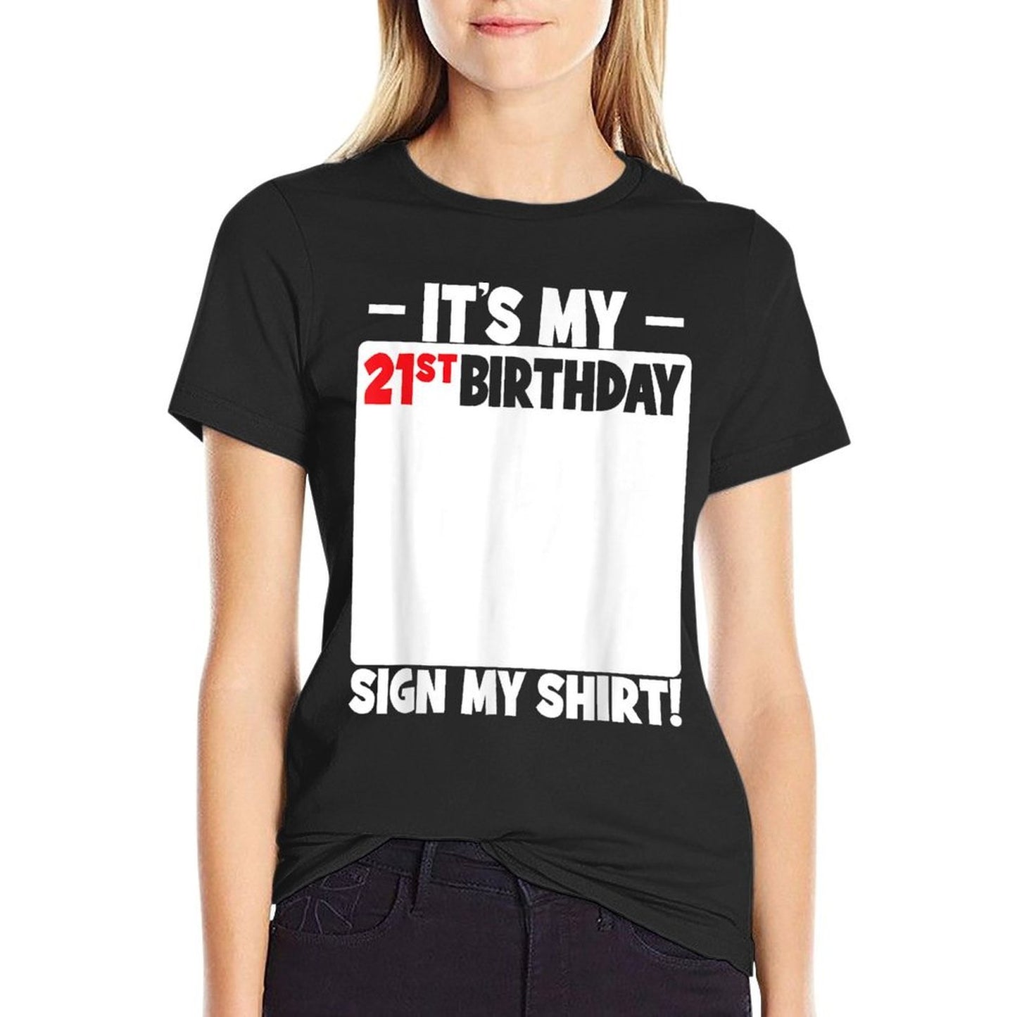 It's My 21st Birthday 21 Years Old Birthday Party Sign My Quick-drying T-Shirt