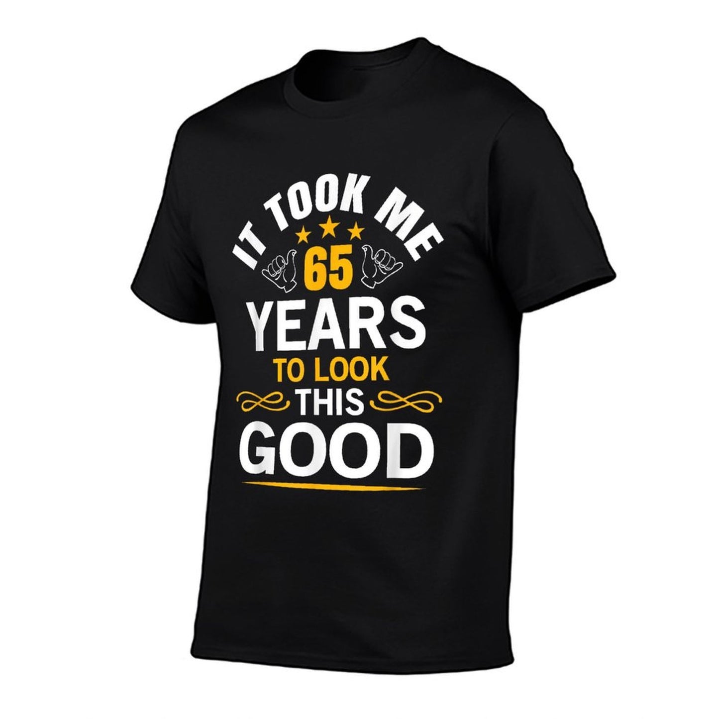 65th Birthday Design Took Me 65 Years Old Birthday Graphic-printed T-Shirt