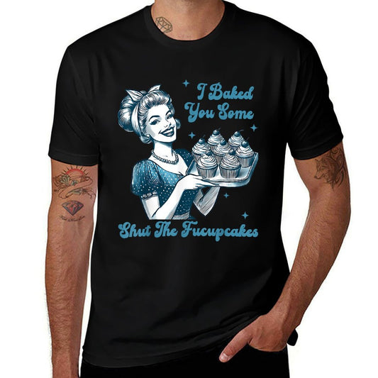 Retro Vintage Housewife I Baked You Some Shut The Fucupcakes  Trendy Pattern T-Shirt