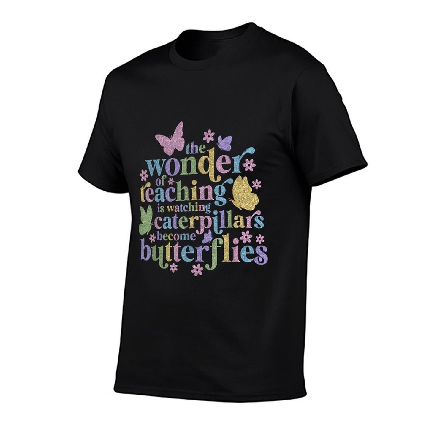 Wonder Teaching Is Watching Caterpillars Become Butterflies Cotton T-Shirt