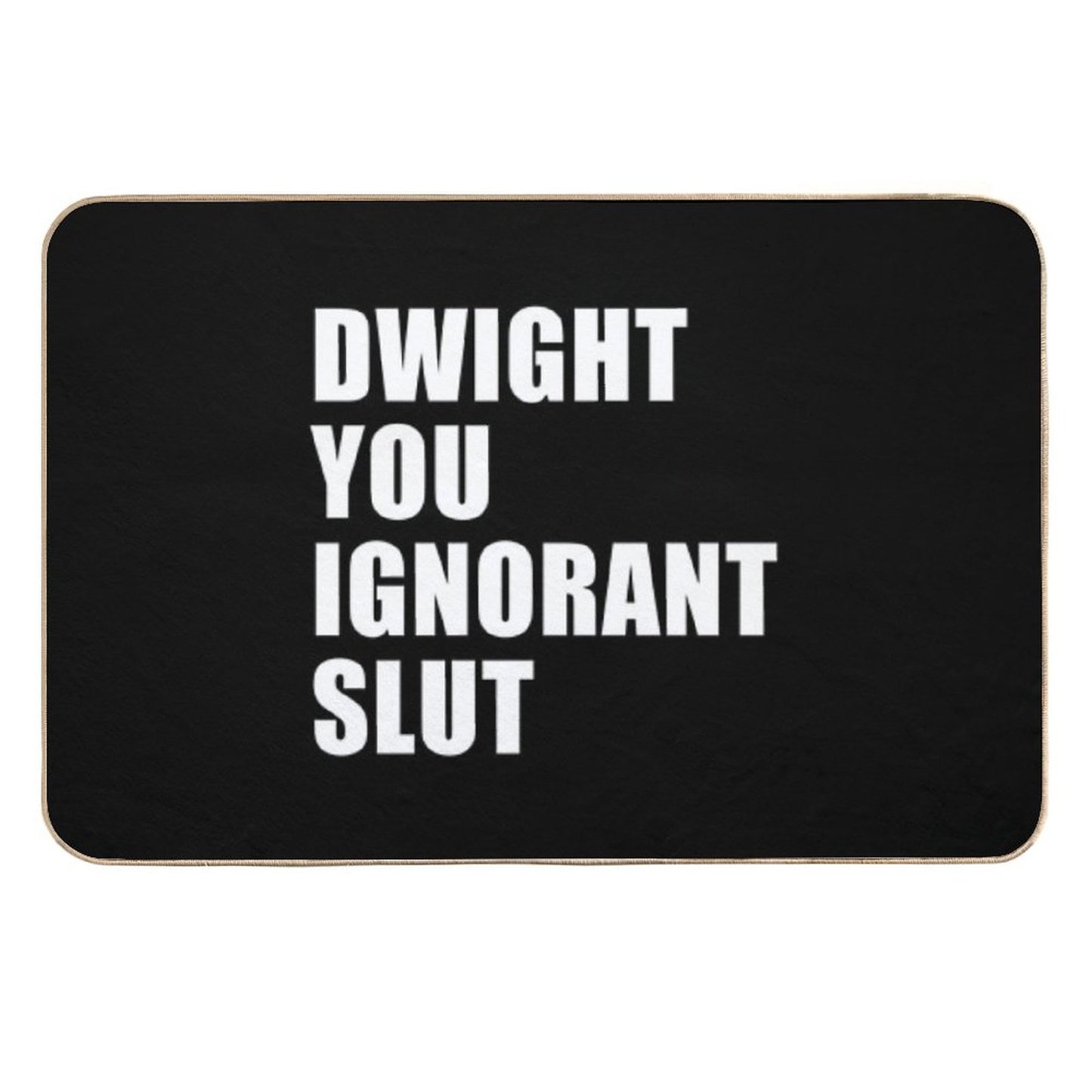 Dwight You Ignorant Slut (Black) Absorbent Bath Mat