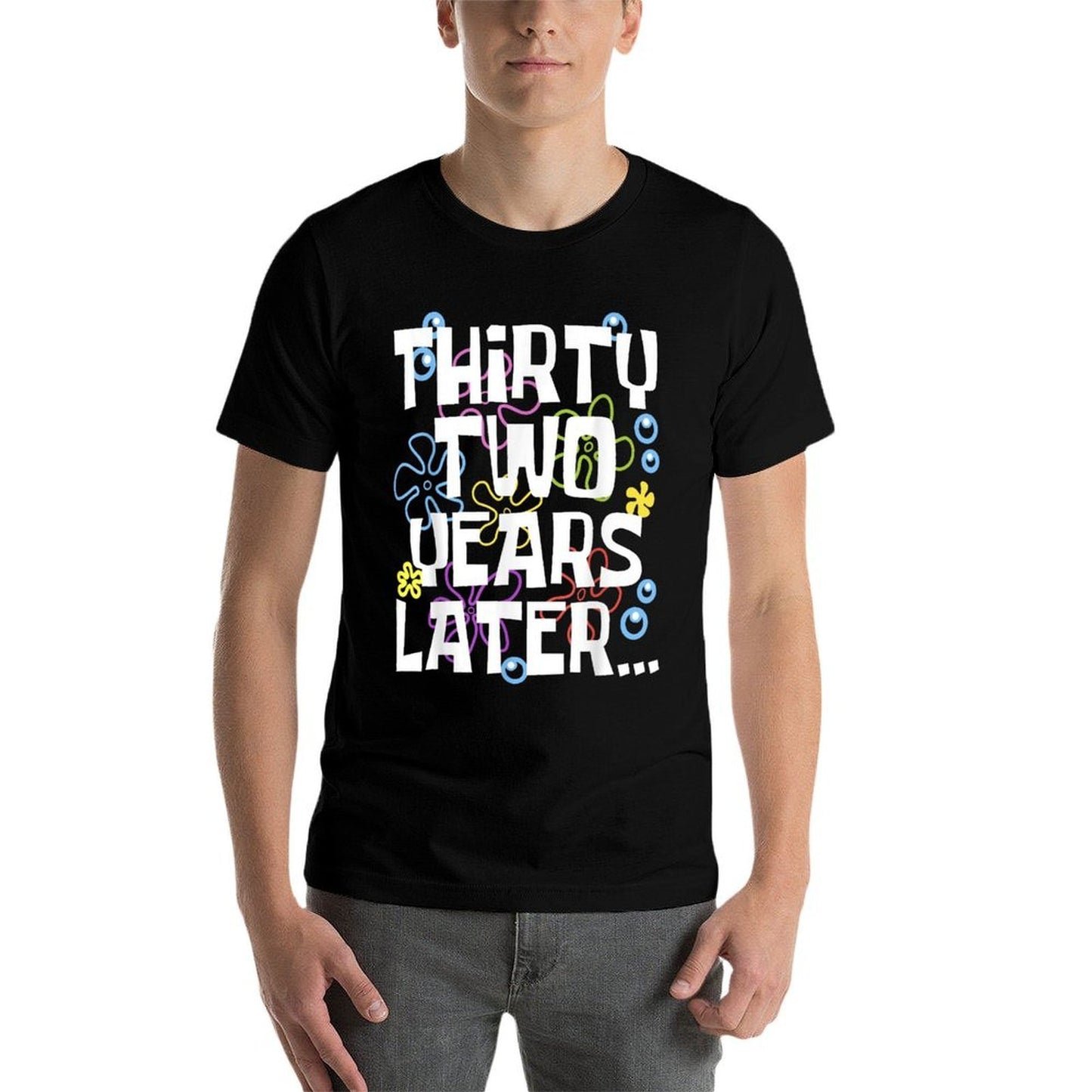 THIRTY TWO YEARS LATER 32 Year Old Birthday Gifts Women Men Breathable T-Shirt