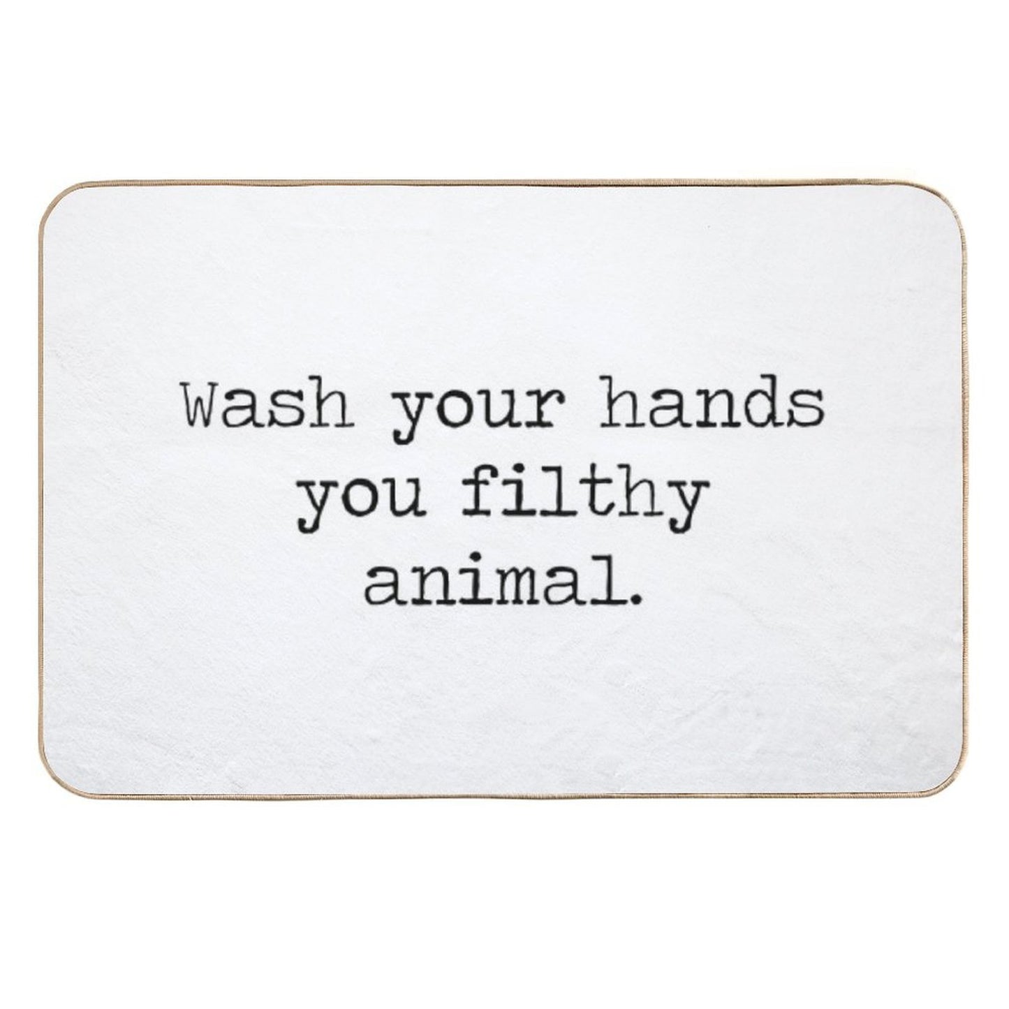 Wash Your Hands You Filthy Animal Rapid-Drying Bath Mat
