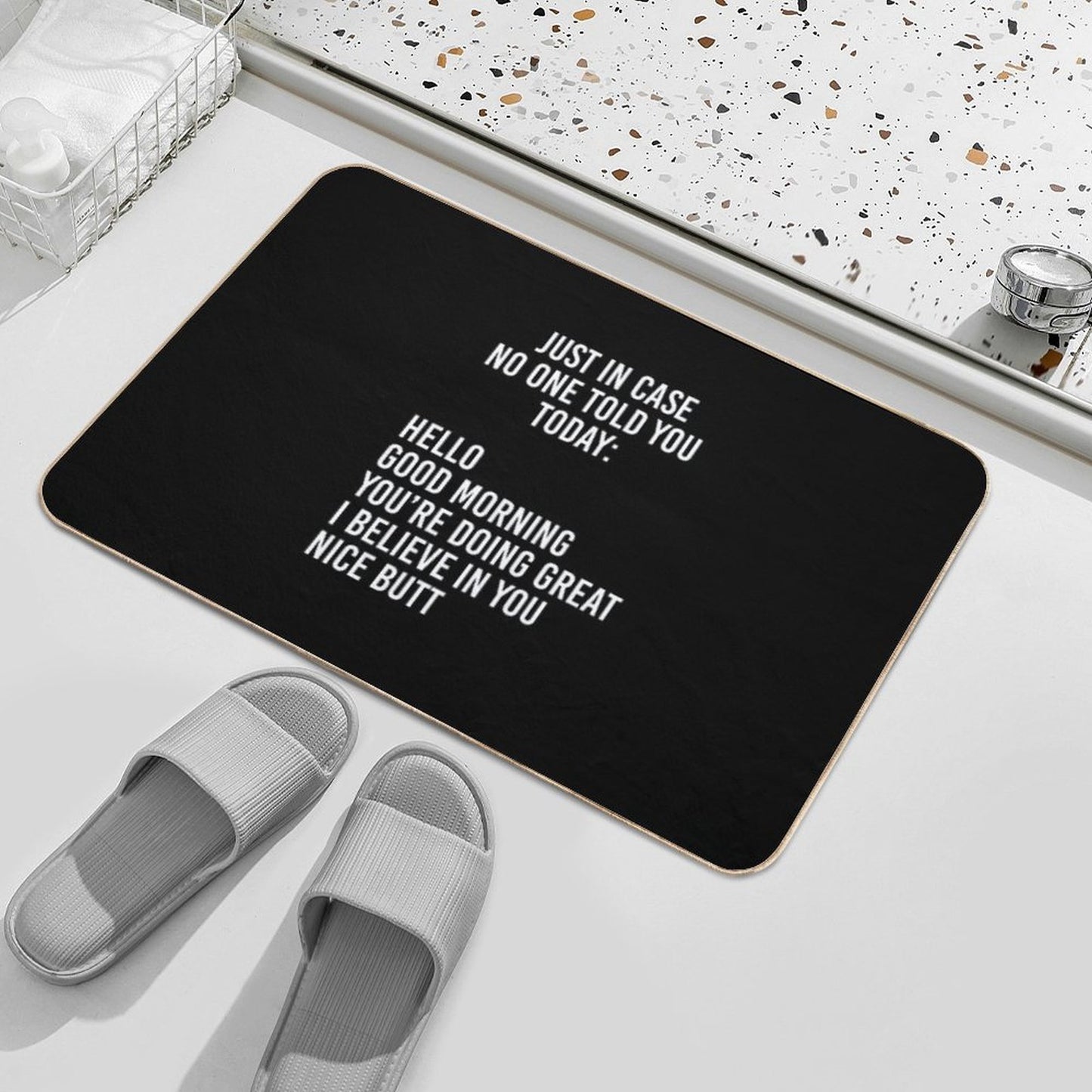 Just in Case No One Told You Today Hello Good Morning You're Doing Great I Believe in You Pet-Safe Bath Mat