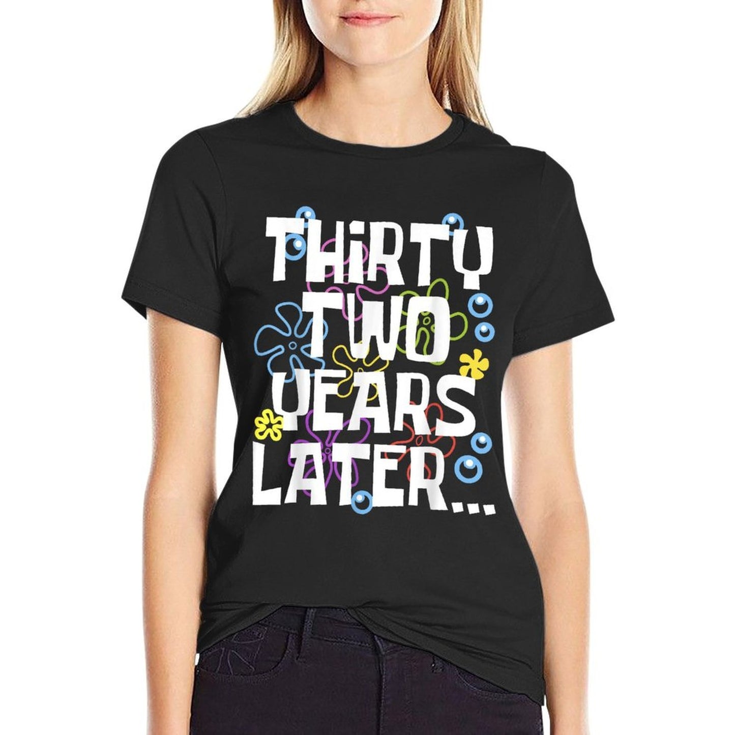 THIRTY TWO YEARS LATER 32 Year Old Birthday Gifts Women Men Breathable T-Shirt