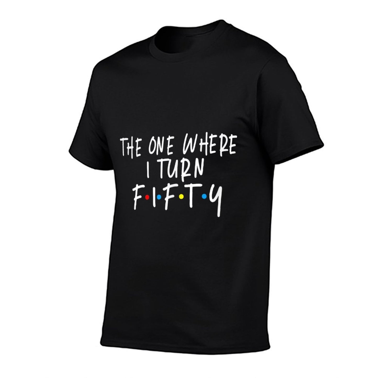The One Where I Turn Fifty 50 Years Old 50th Birthday Lightweight T-Shirt