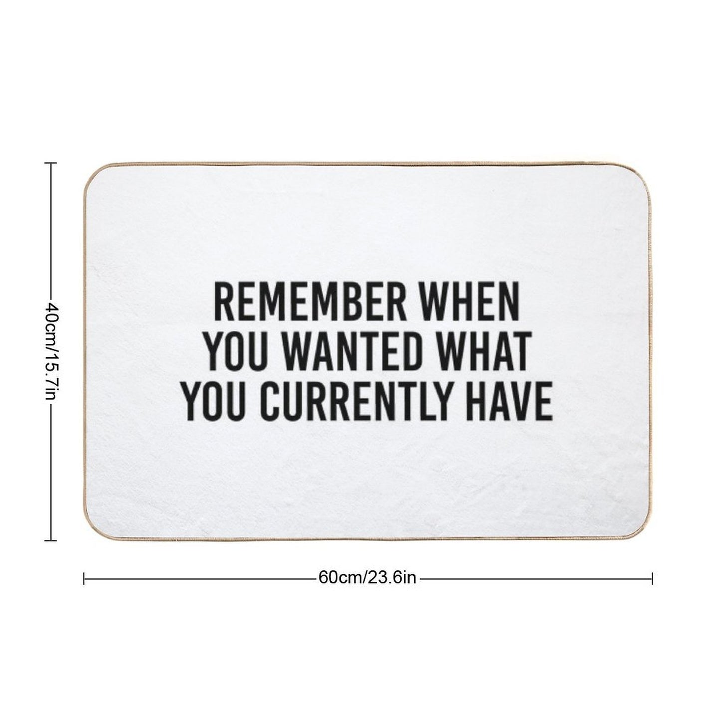 Remember When You Wanted What You Currently Have Stain-Proof Bath Mat
