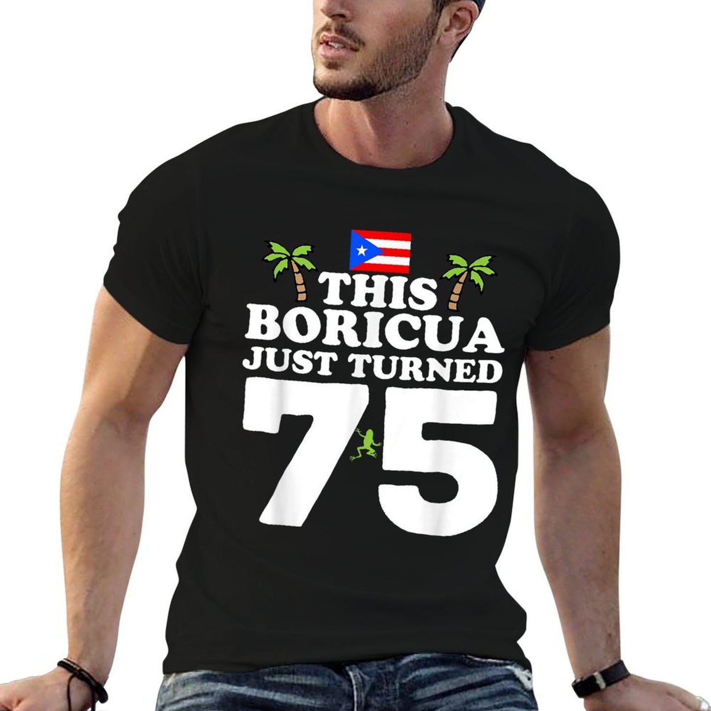 This Boricua Just Turned 75 - Puerto Rican 75th Birthday Easy-care T-Shirt