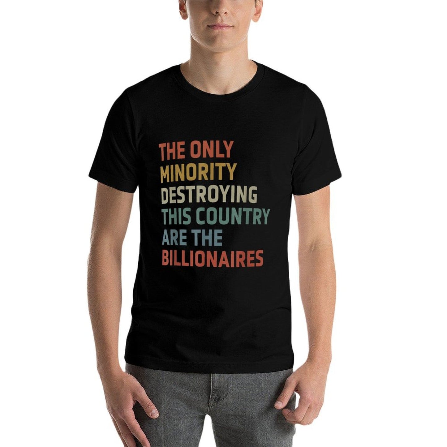 The Only Minority Destroying This Country Are Billionaires Classic T-Shirt