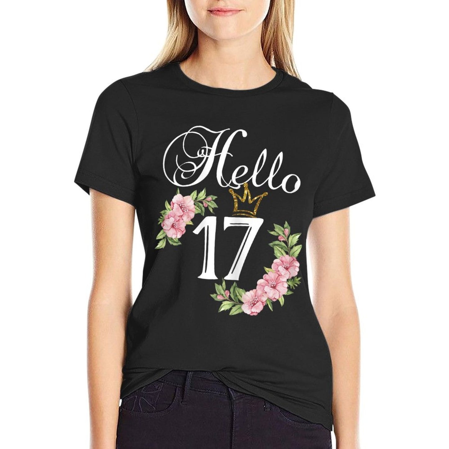 Womens Hello 17 with Flowers & Crown 17th Birthday Quick-drying T-Shirt