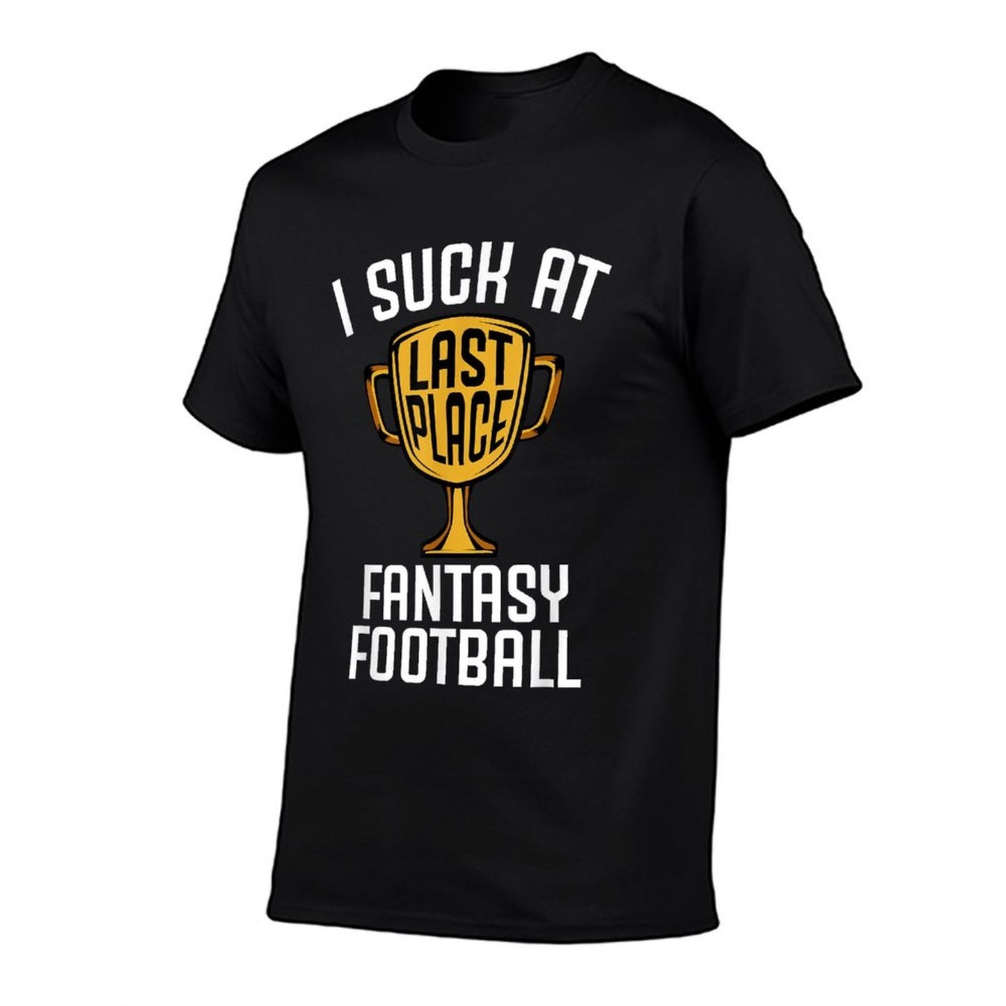 I Suck At Fantasy Football Last Place 2019 Loser Trophy Graphic-printed T-Shirt