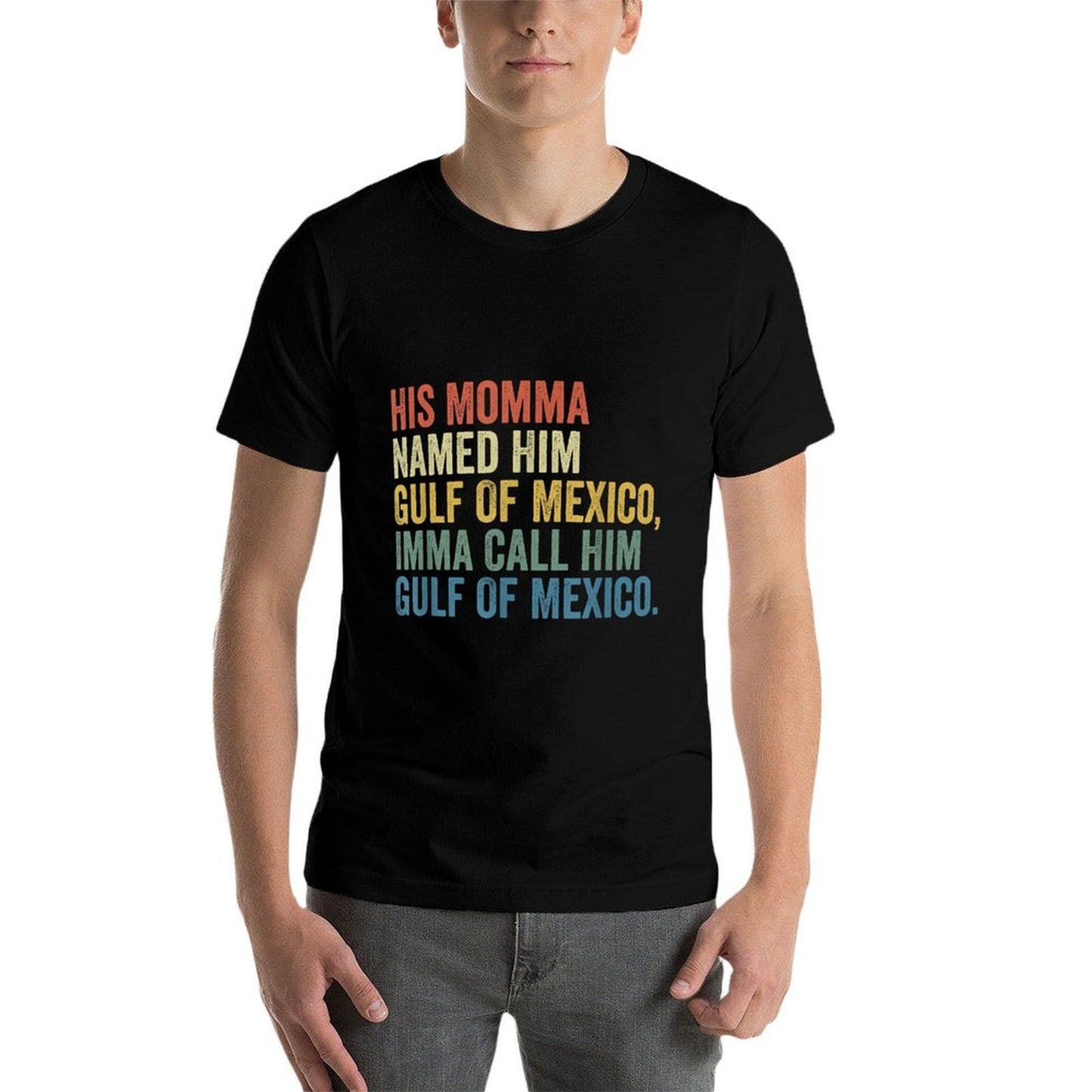 His Momma Named Him Gulf Of Mexico Funny Graphic-printed T-Shirt