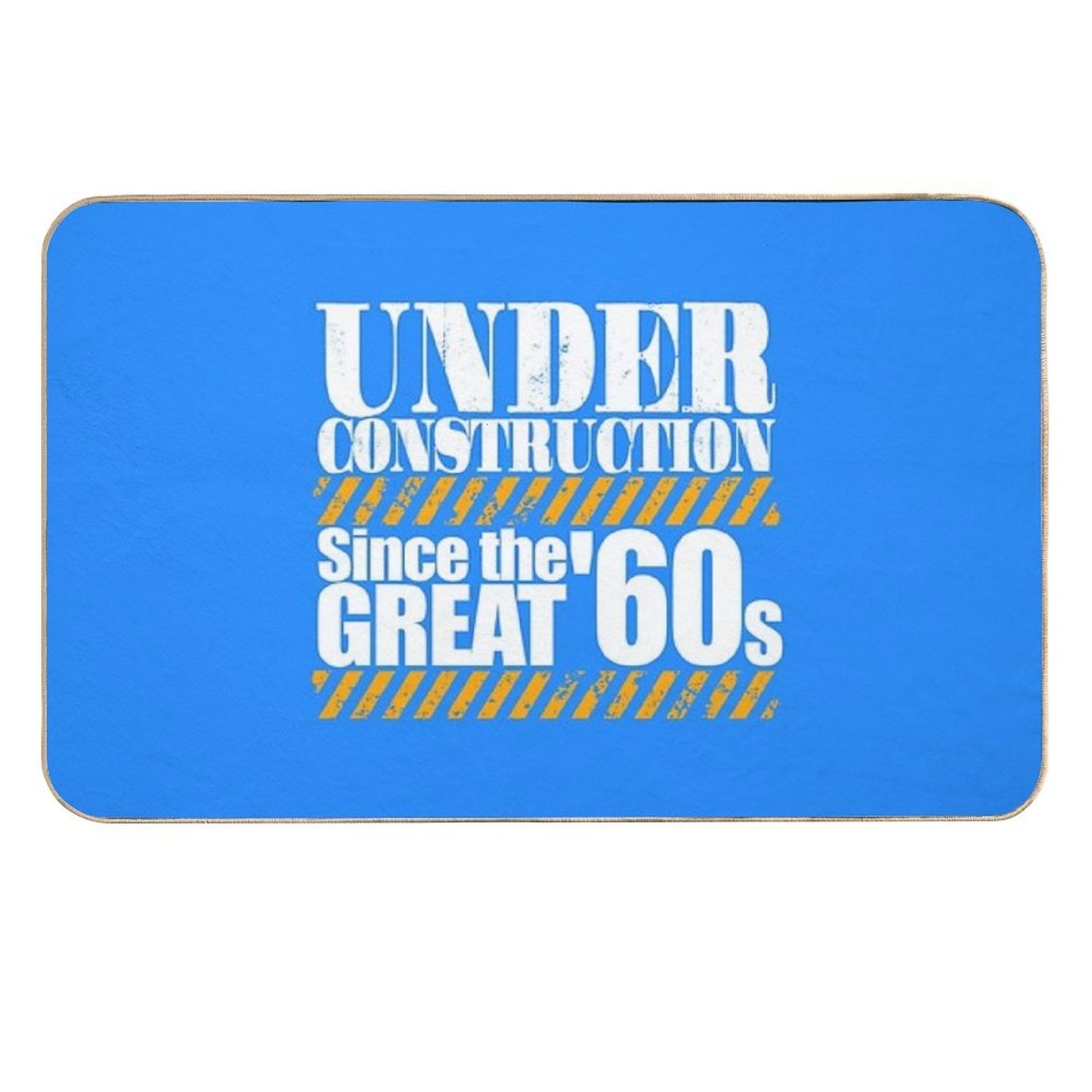 Under Construction Since The Great '60s Slip-Resistant Bath Mat