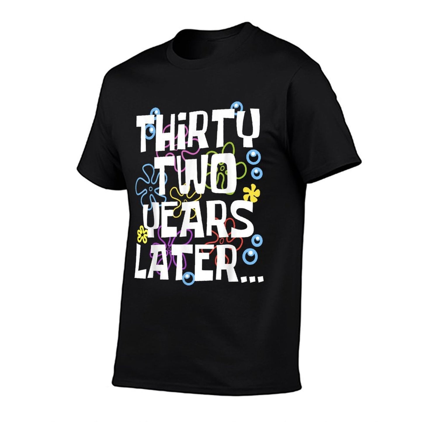THIRTY TWO YEARS LATER 32 Year Old Birthday Gifts Women Men Breathable T-Shirt
