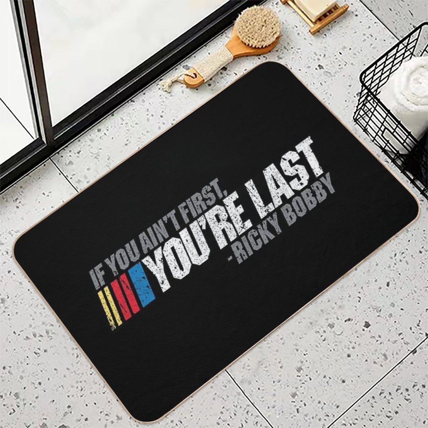 If You Ain't First, You're Last - Ricky Bobby Repositionable Bath Mat