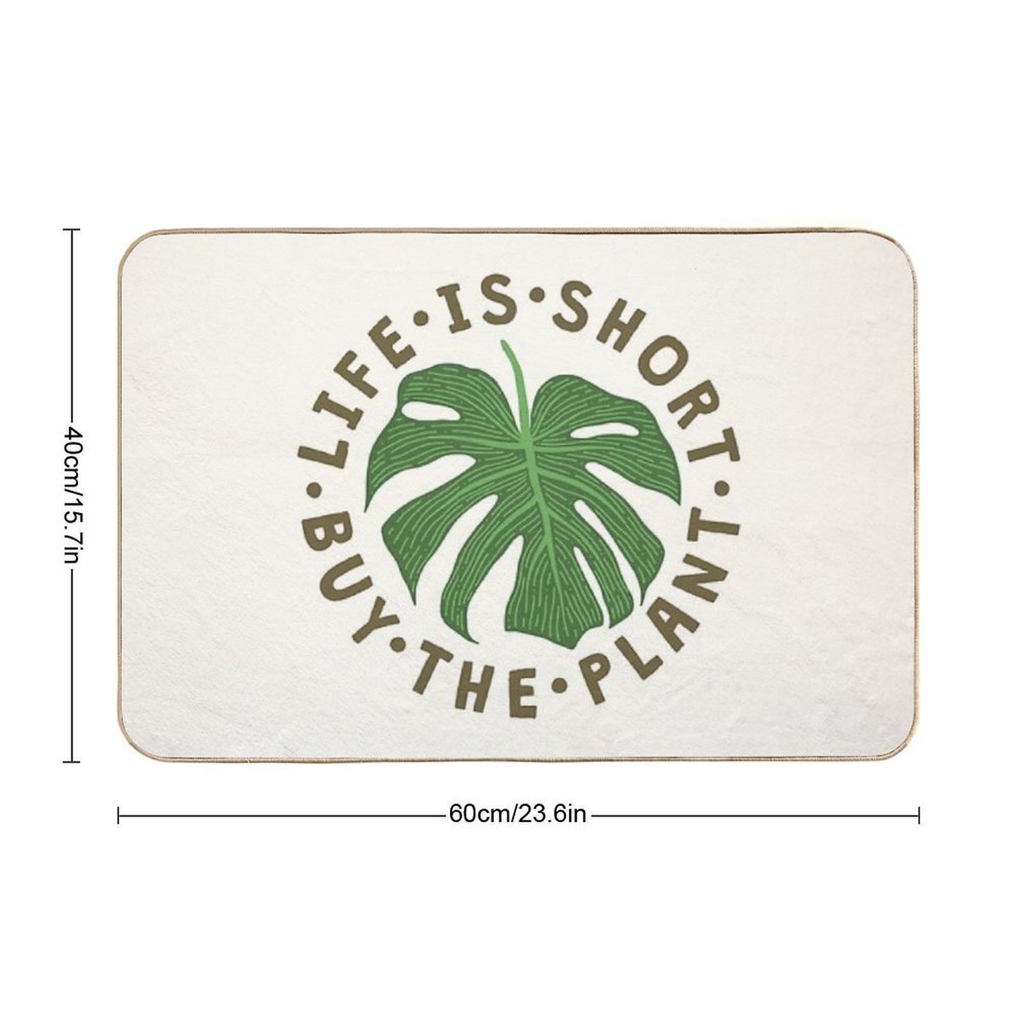 Life Is Short Buy The Plant. Repositionable Bath Mat
