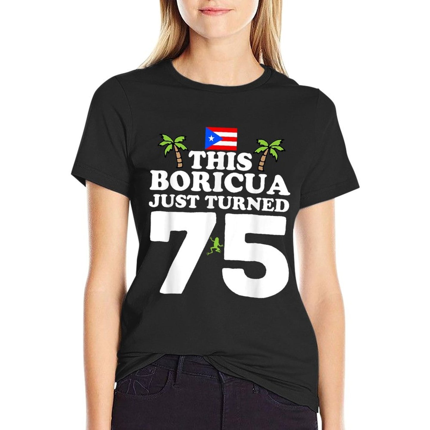 This Boricua Just Turned 75 - Puerto Rican 75th Birthday Easy-care T-Shirt
