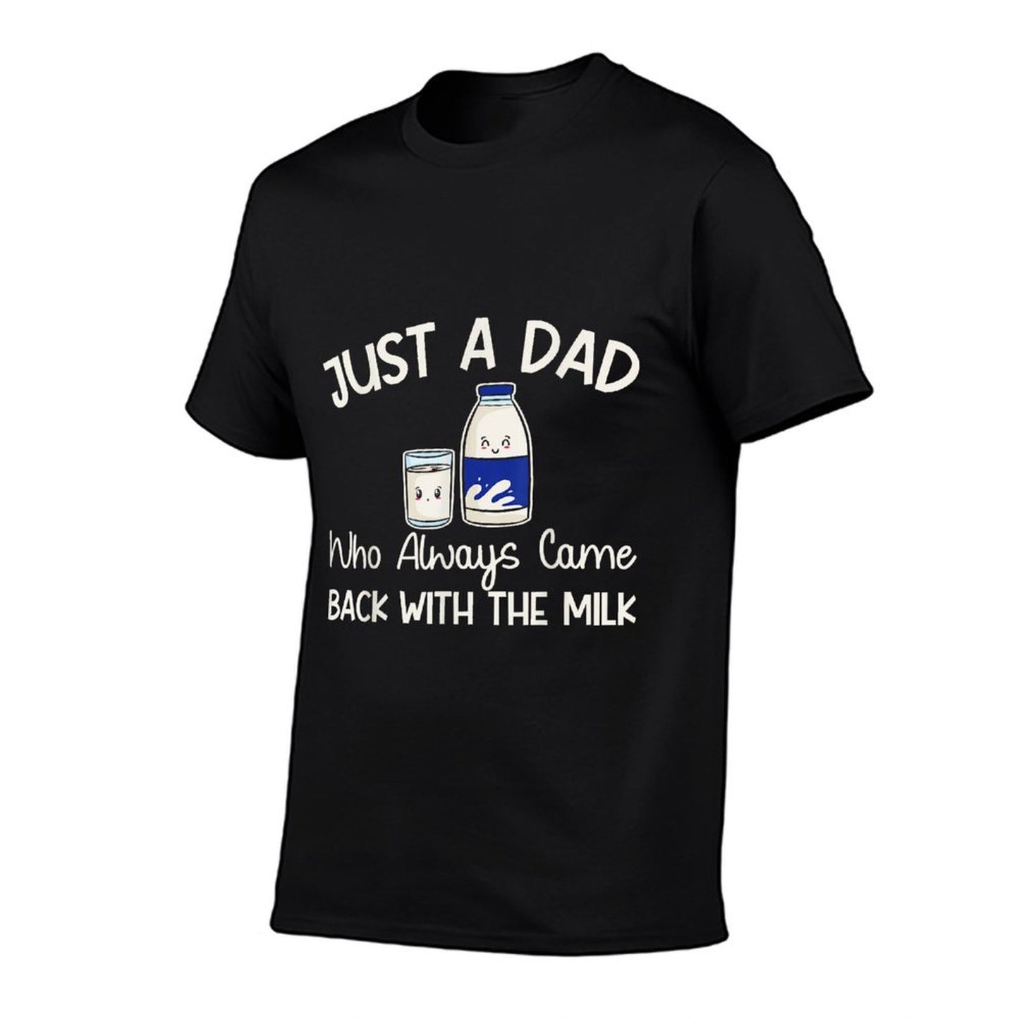 Just A Dad Who Always Came Back With The Milk Fathers Day Durable T-Shirt