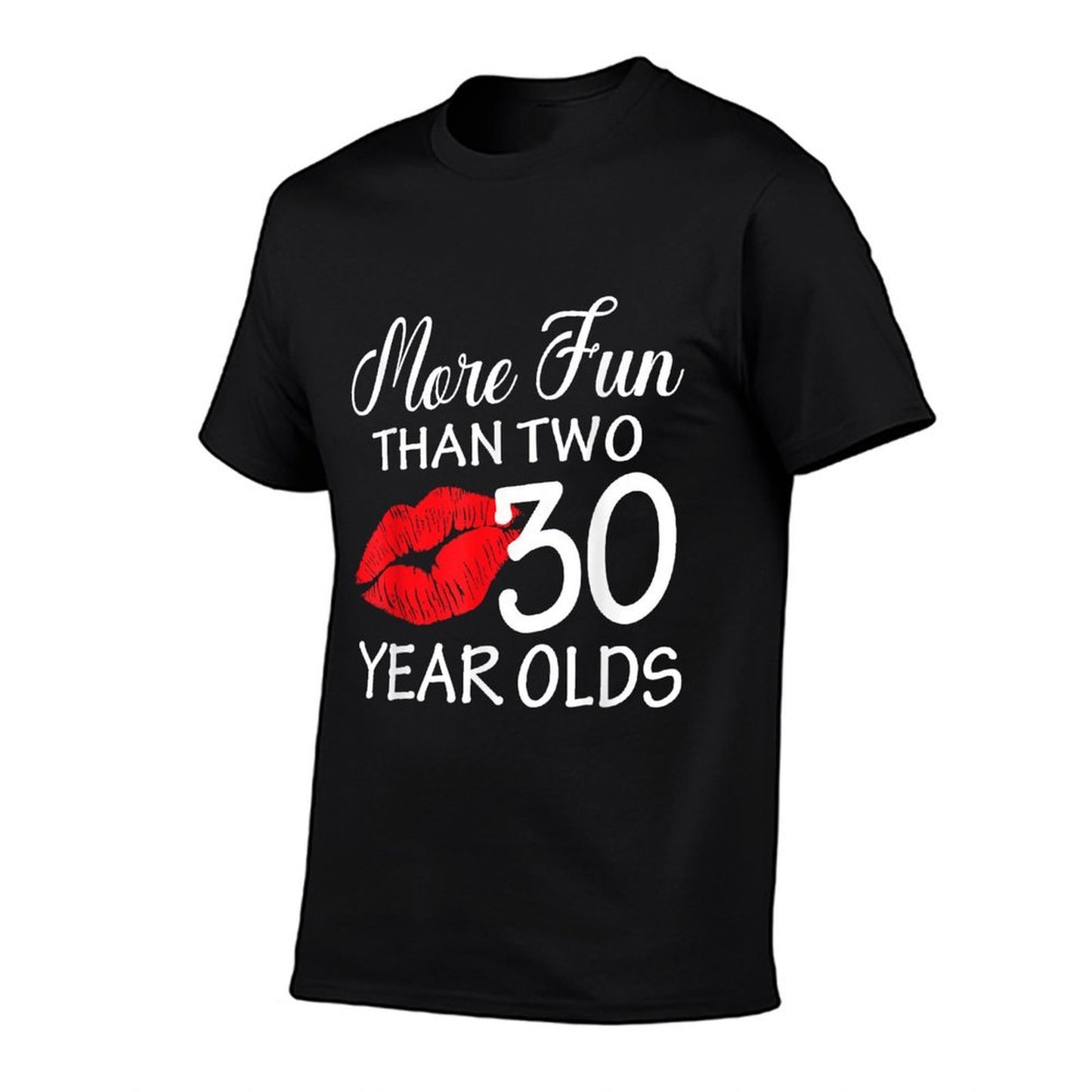 More Fun Than Two 30 Years Old 30th Birthday Lips Comfortable T-Shirt