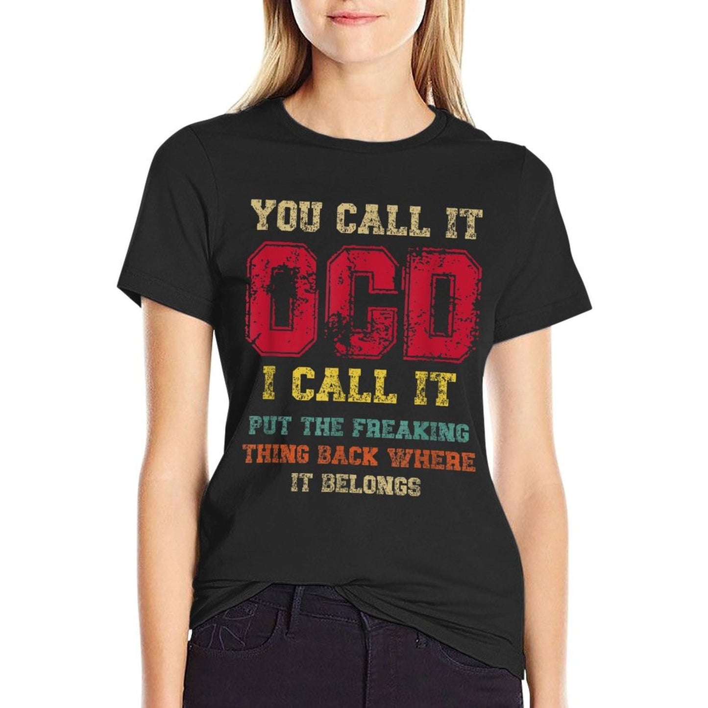 You Call It OCD I Call It Put The Freaking Thing Back Where Moisture-wicking T-Shirt