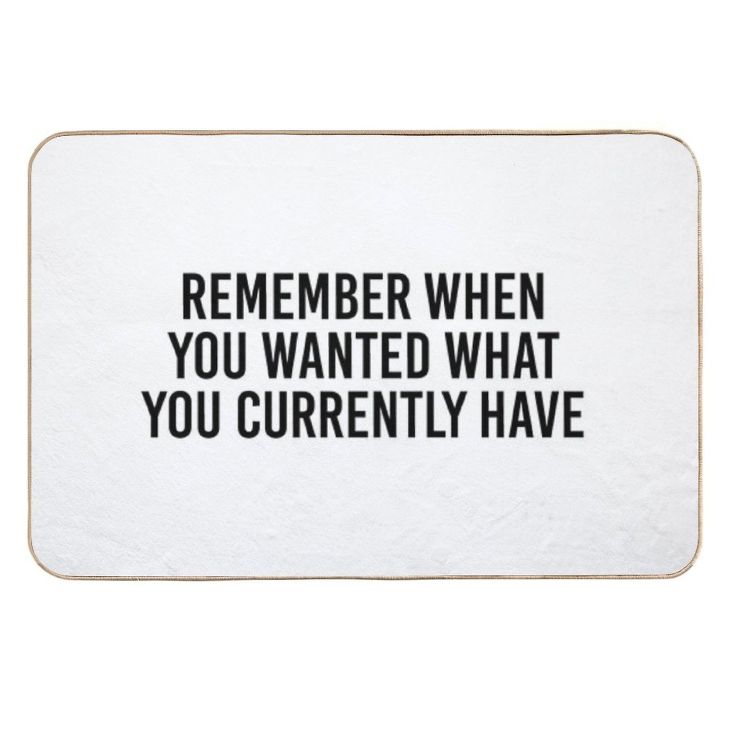 Remember When You Wanted What You Currently Have Stain-Proof Bath Mat
