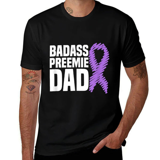 Badass Preemie Dad NICU Prematurity Awareness  Quick-drying T-Shirt