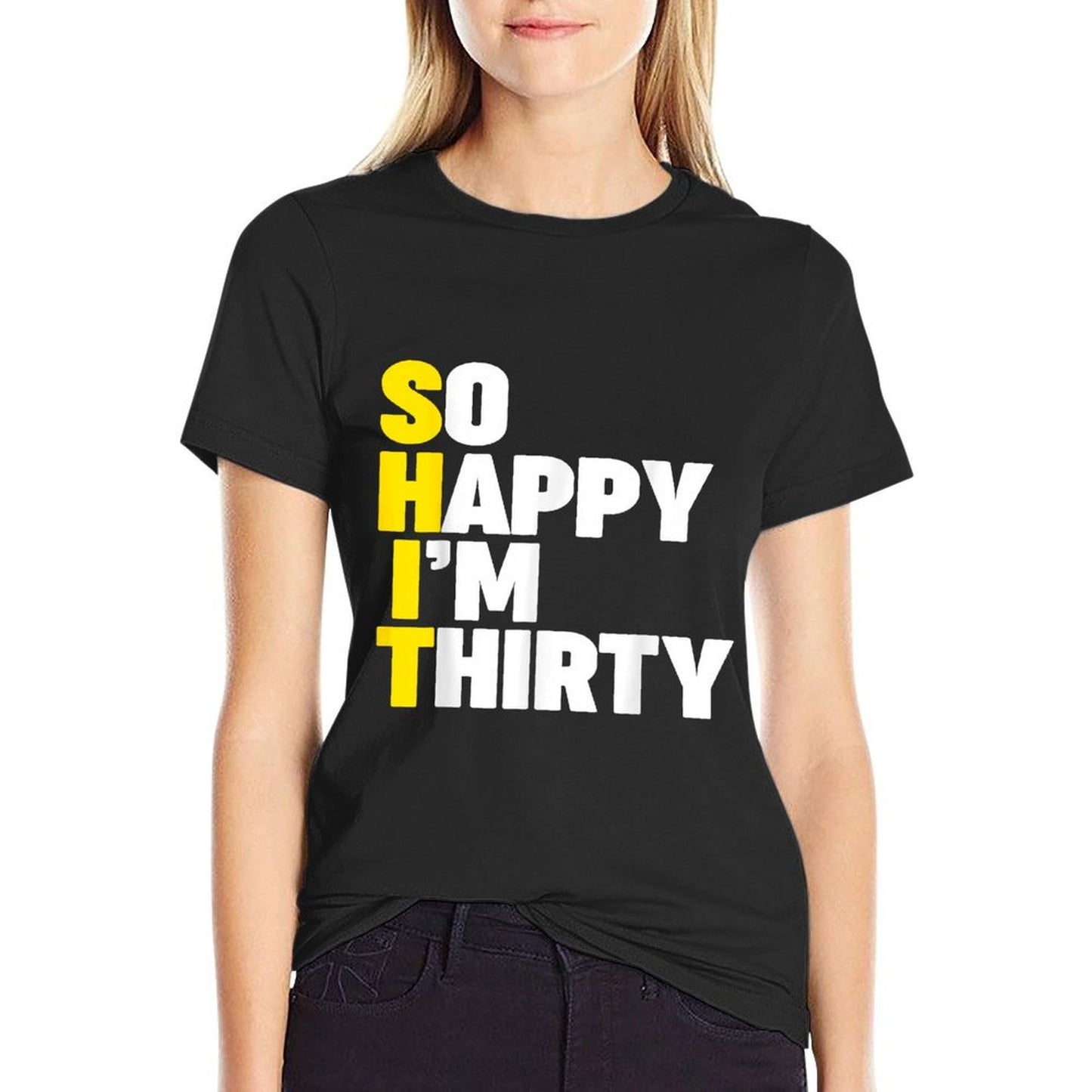 So Happy I'm Thirty (SHIT) Funny 30th Birthday  Cotton T-Shirt