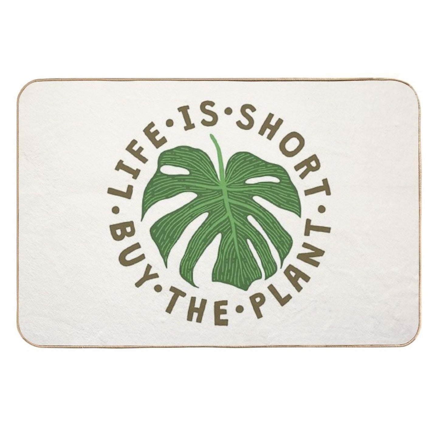 Life Is Short Buy The Plant. Repositionable Bath Mat