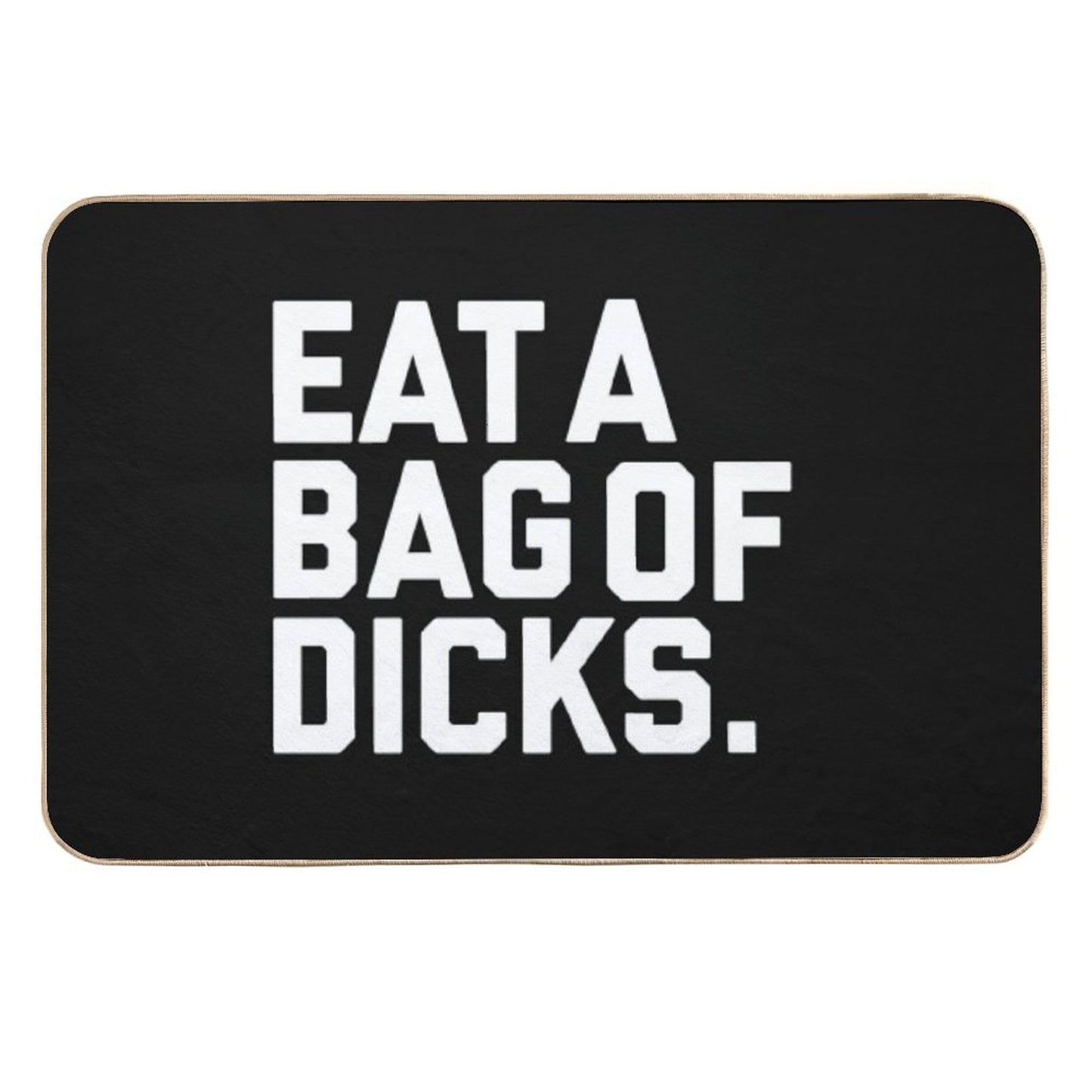 Eat A Bag of Dicks Easy To Clean Bath Mat