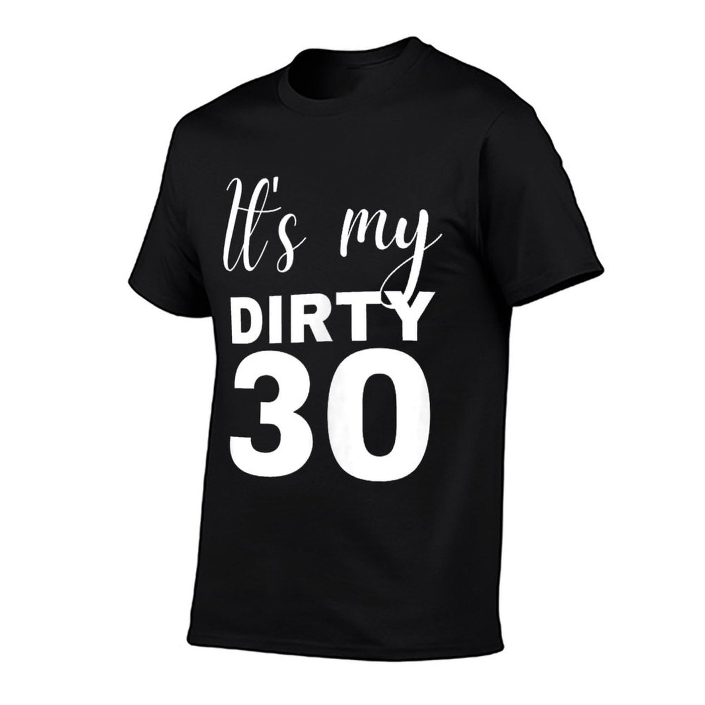 30th Birthday Gifts Women It's My Dirty 30 Wrinkle-resistant T-Shirt