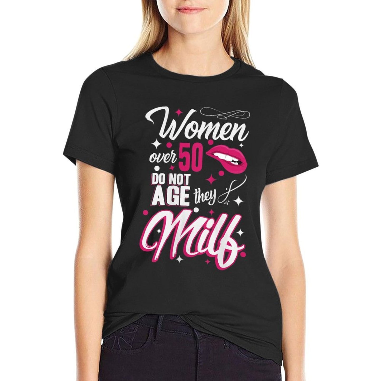 Womens Funny 50th Birthday Women over 50 Do Not Age They Milf  Cotton T-Shirt