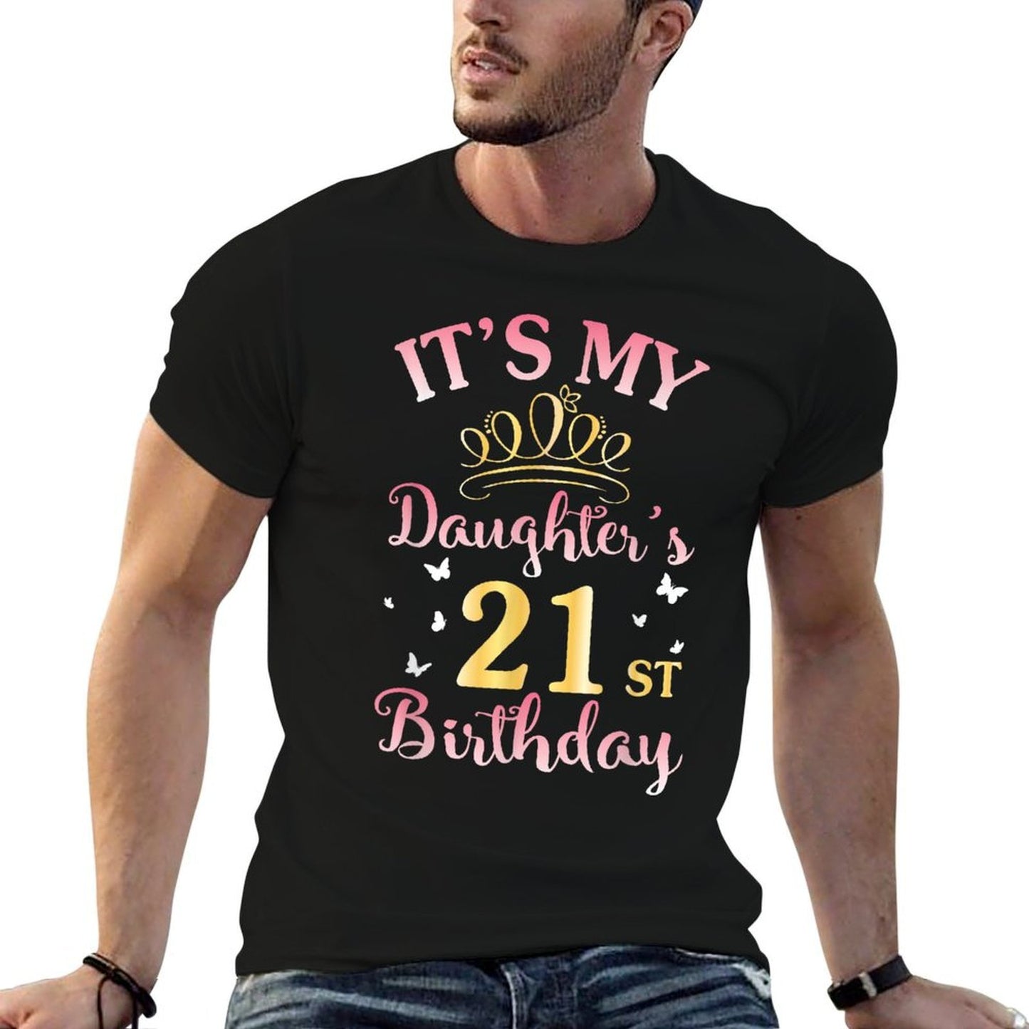 It's My Daughter's 21st Birthday Happy To Her Mommy Daddy Fade-proof Color T-Shirt