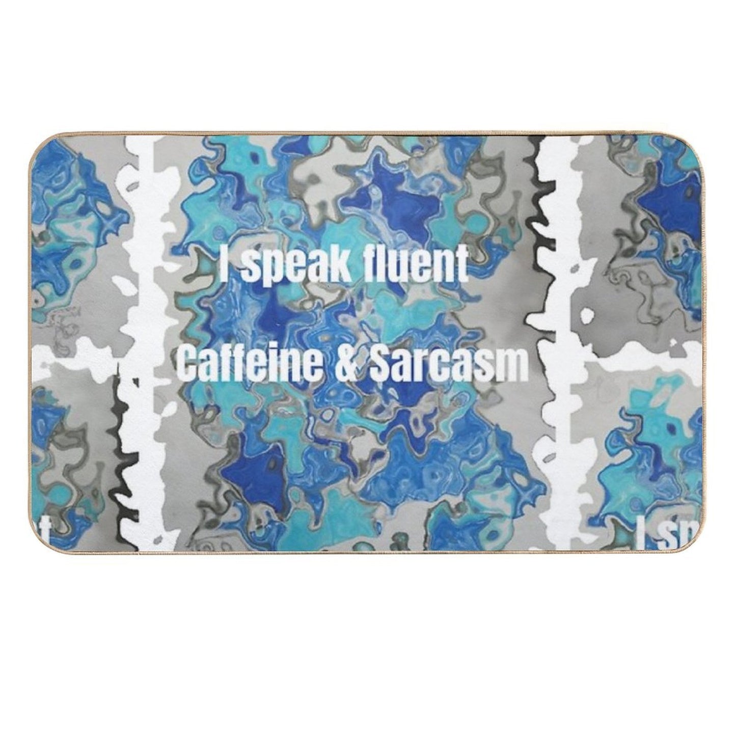 I Speak Fluent Caffeine & Sarcasm Slip-Resistant Bath Mat