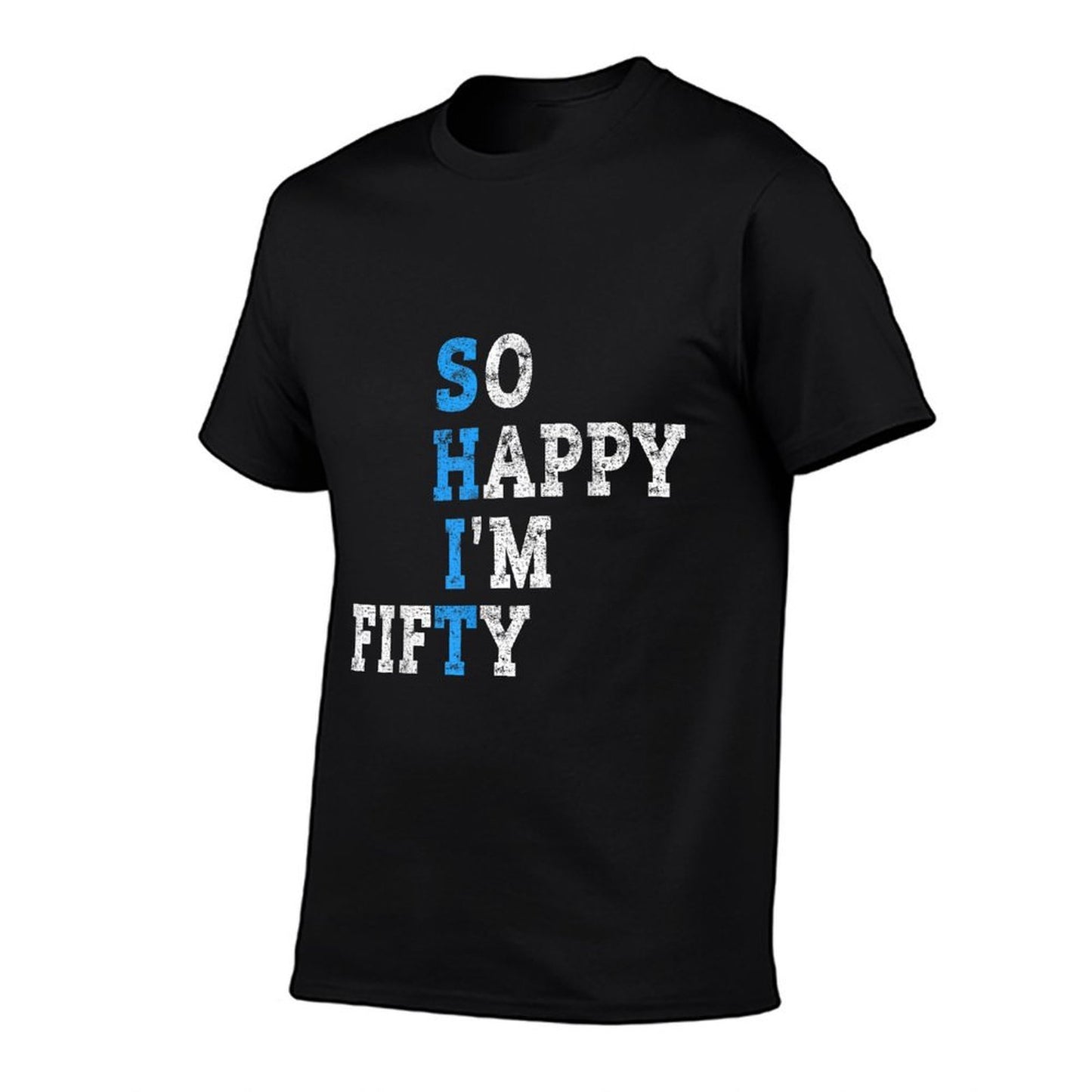 So Happy I'm Fifty Sarcastic 50 Year Old Funny 50th Birthday  Moisture-wicking T-Shirt
