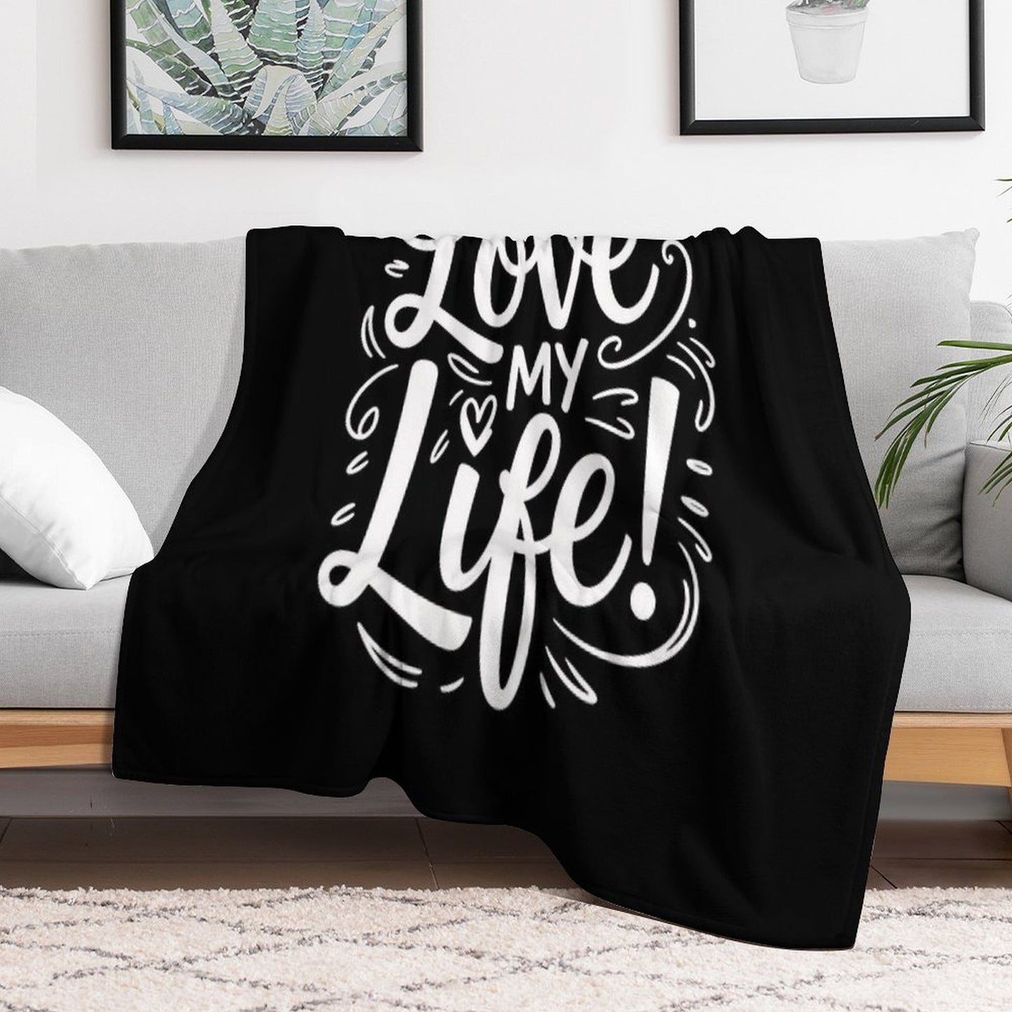 I Love My LIfe! Plush Throw Blanket