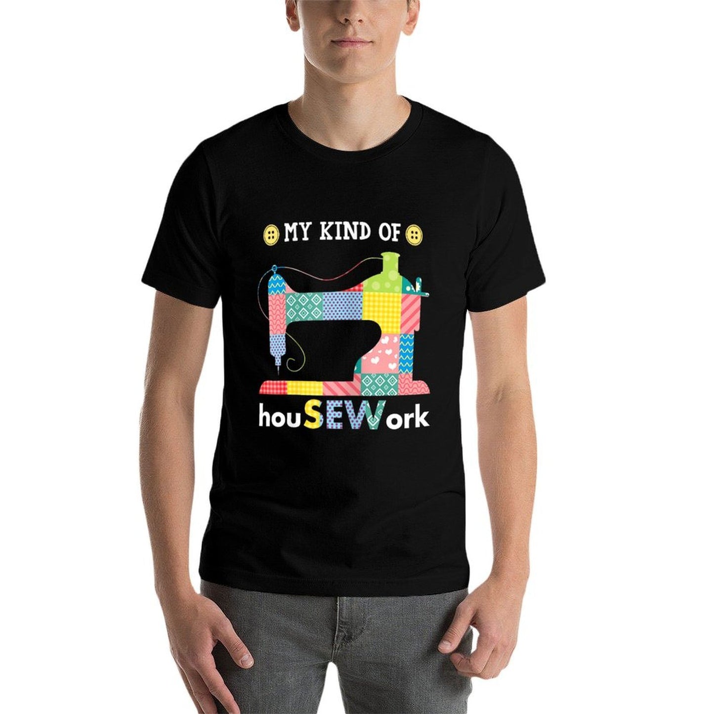 Sewing Is My Kind Of HouSEWork Funny Sew Fabric Pattern Eco-friendly Material T-Shirt