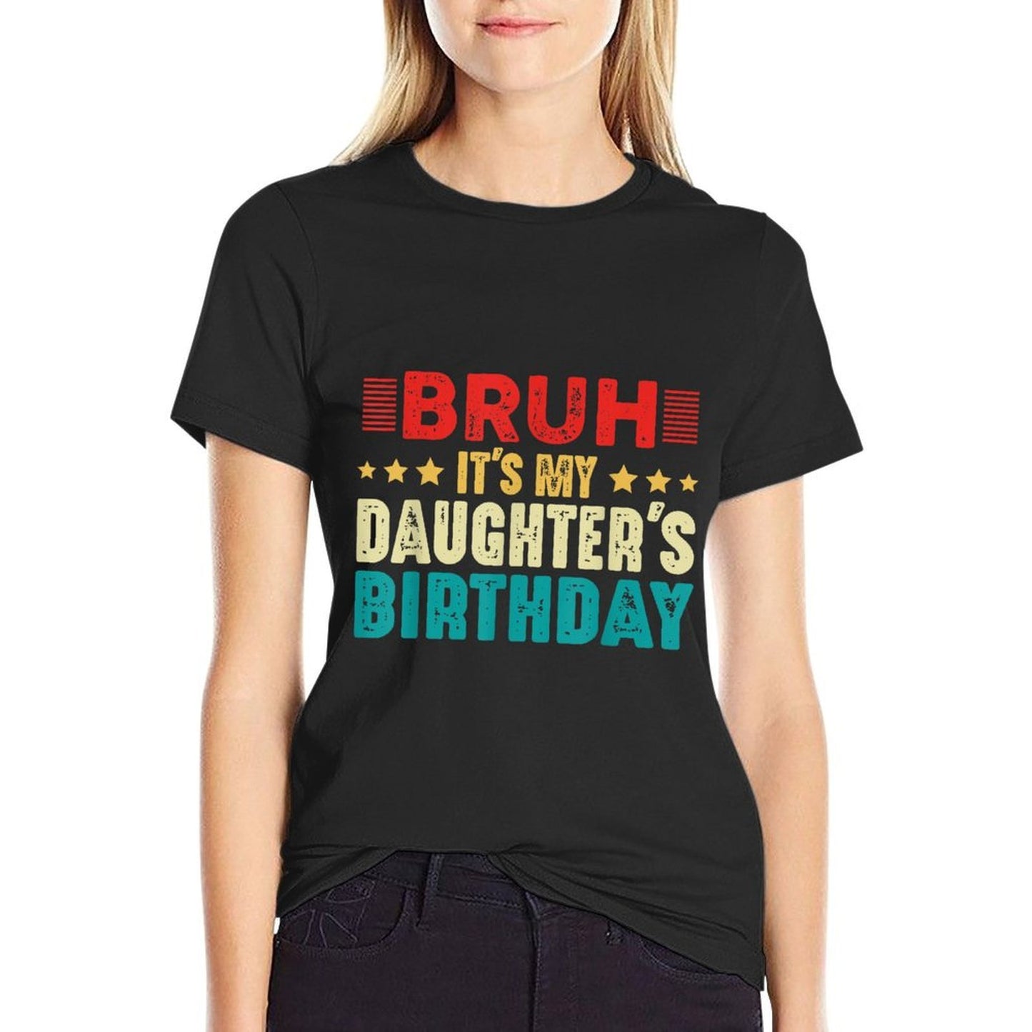 Bruh It's My Daughter's Birthday Vintage Funny Dad Mom Cotton T-Shirt