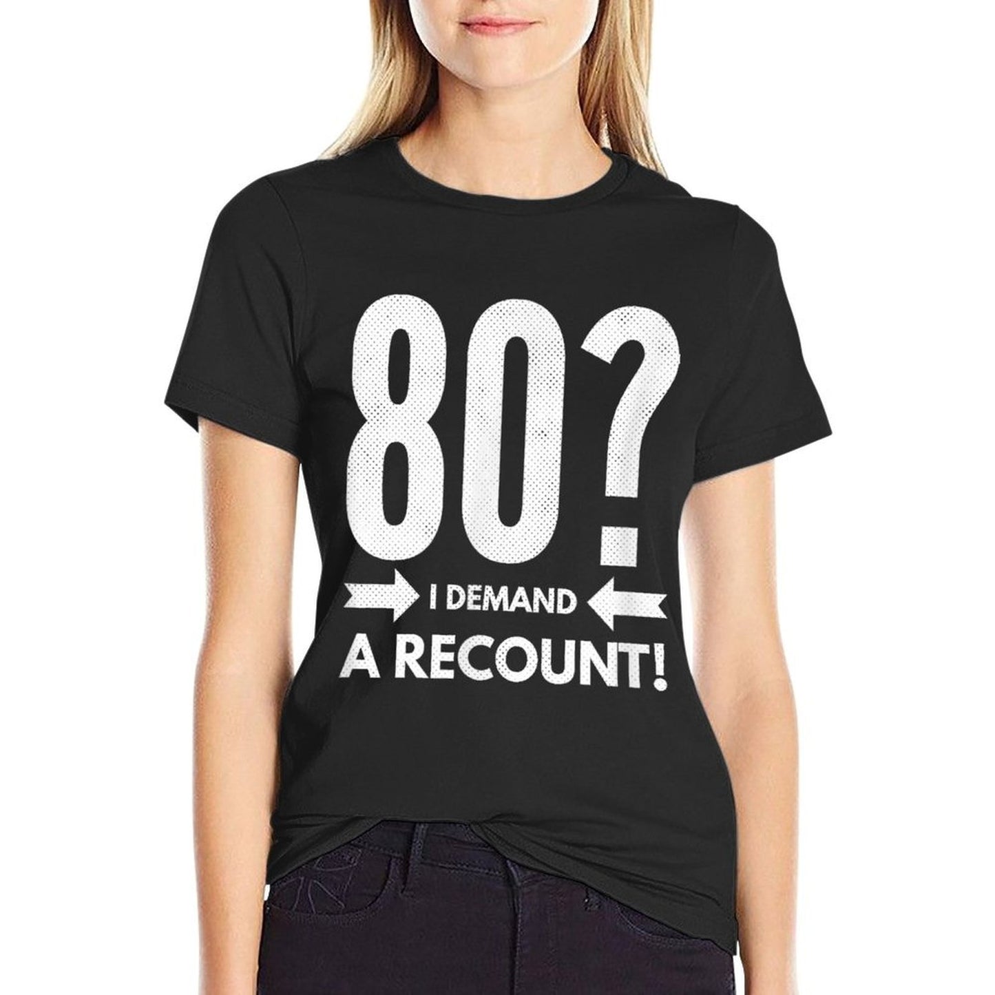 80 I Demand A Recount! Funny 80th Birthday Versatile T-Shirt