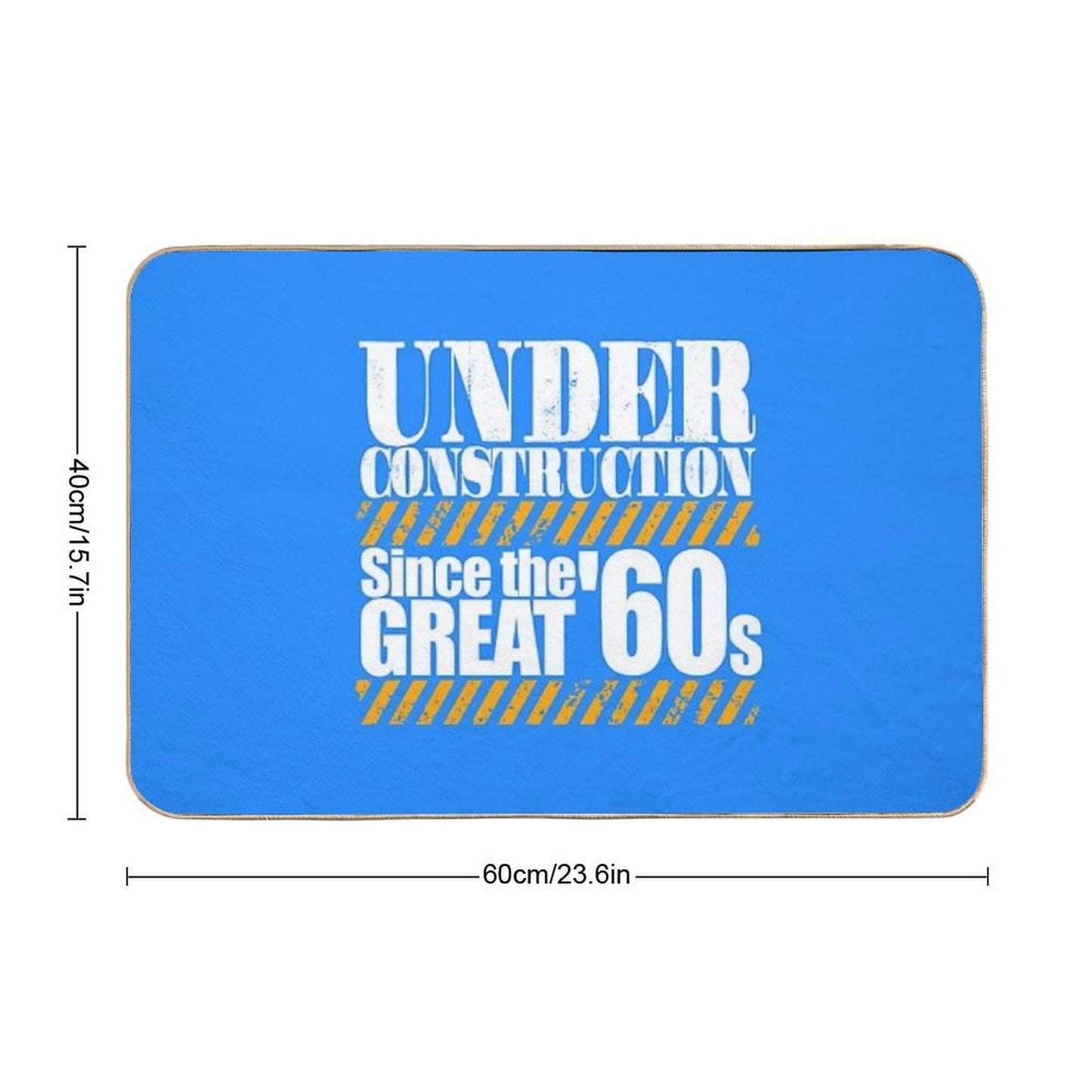 Under Construction Since The Great '60s Slip-Resistant Bath Mat