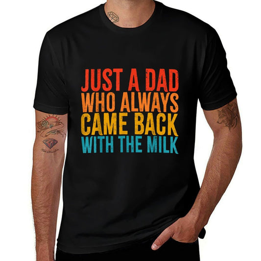 Just A Dad Who Always Came Back With The Milk Father's Day  Vintage-inspired T-Shirt
