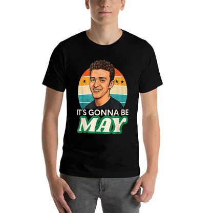 It&#39;s Gonna Be May, Funny May Meme, Almost May Gifts Tees Comfortable T-Shirt