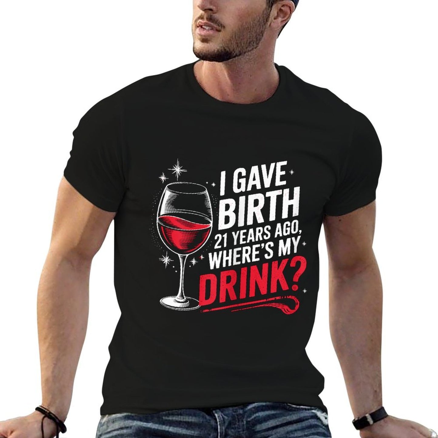 I Gave Birth 21 Years Ago Where's My Drink 21st Birthday Mom  Fade-proof Color T-Shirt