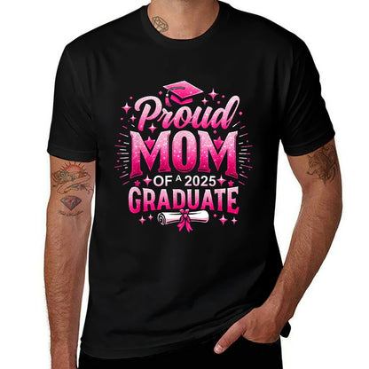 Proud Mom Of A 2025 Graduate Pink Senior Gift For Graduation  Wrinkle-resistant T-Shirt